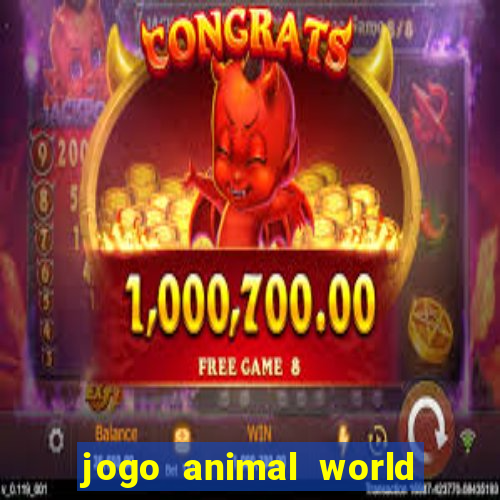 jogo animal world paga mesmo